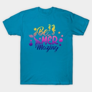 Be MerMazing T-Shirt